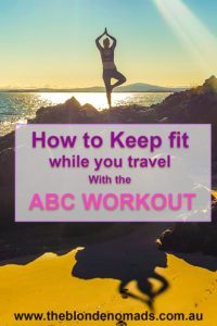 How to keep fit while you travel with the blonde nomads www.theblondenomads.com.au