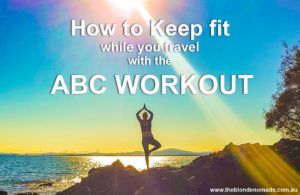 www.theblondenomads.com.au how to keep fit while you travel